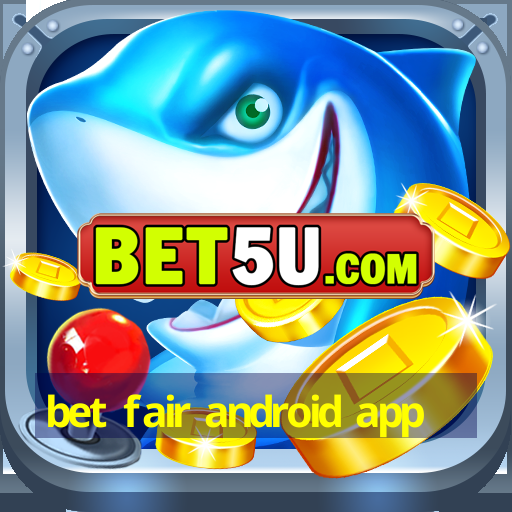 bet fair android app