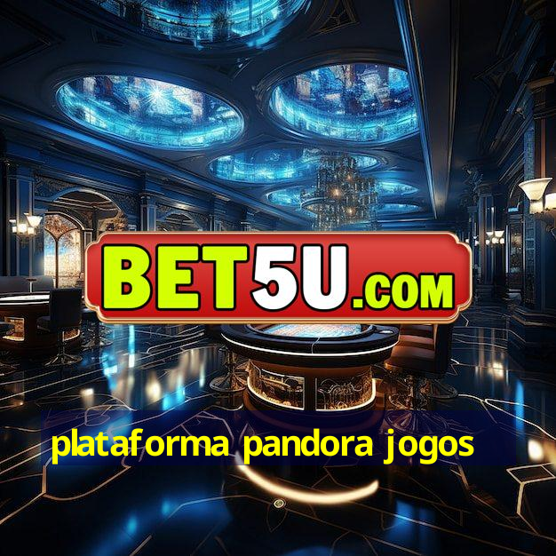 plataforma pandora jogos