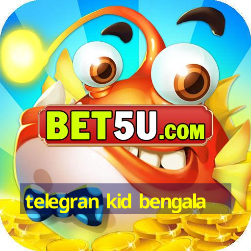 telegran kid bengala