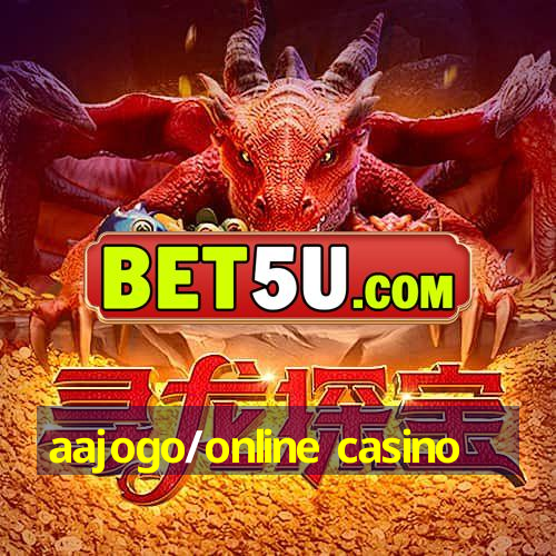 aajogo/online casino