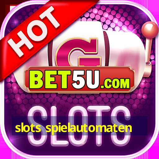 slots spielautomaten