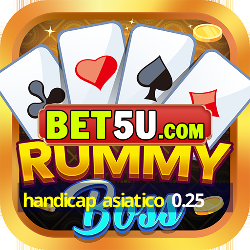 handicap asiatico 0.25