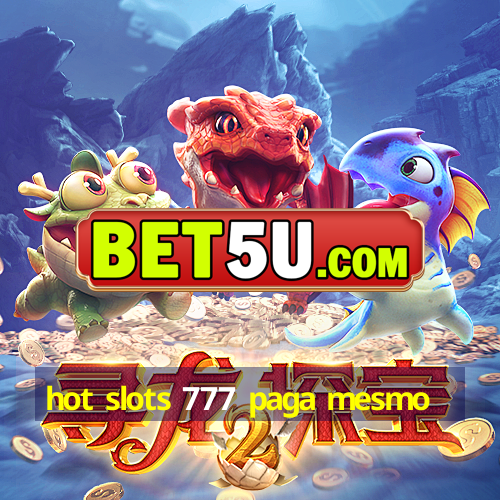 hot slots 777 paga mesmo