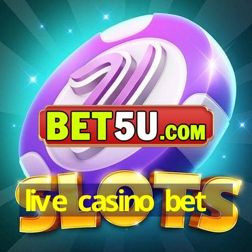 live casino bet