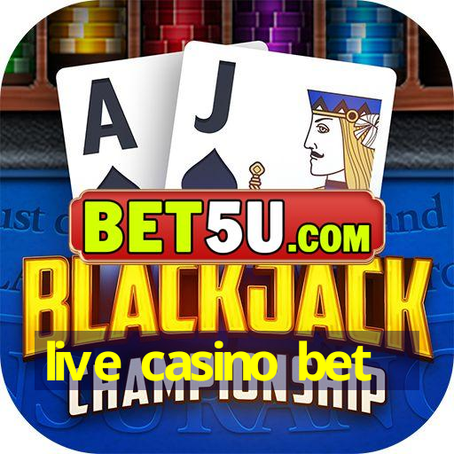 live casino bet