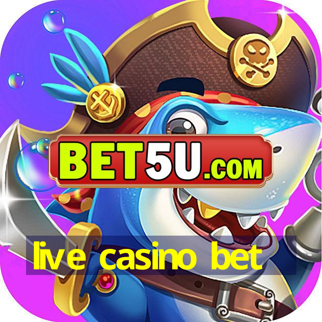 live casino bet