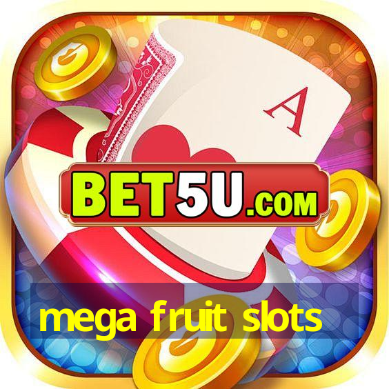 mega fruit slots