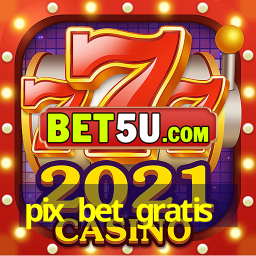 pix bet gratis