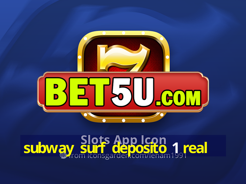 subway surf deposito 1 real