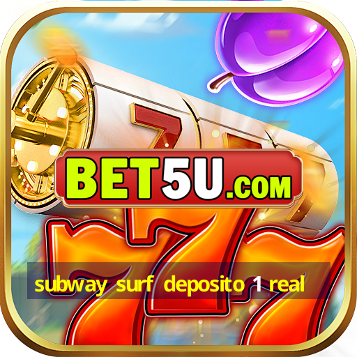 subway surf deposito 1 real