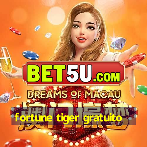 fortune tiger gratuito