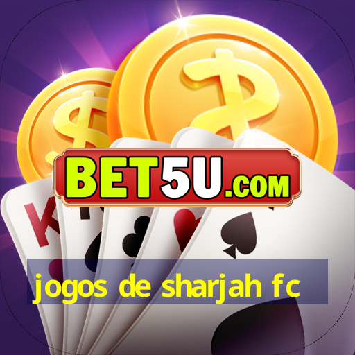 jogos de sharjah fc