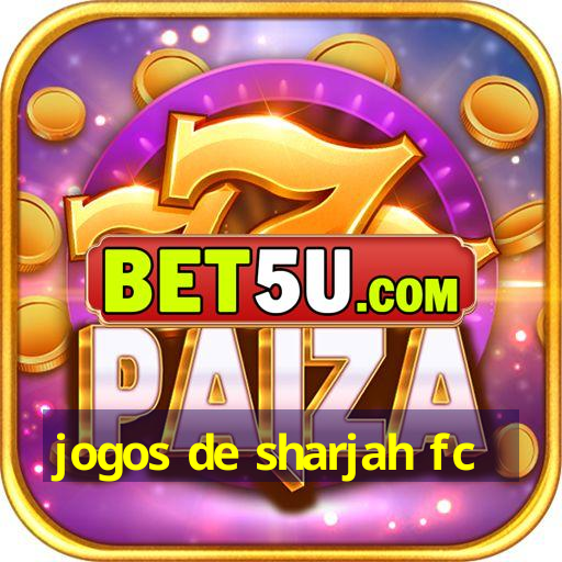 jogos de sharjah fc